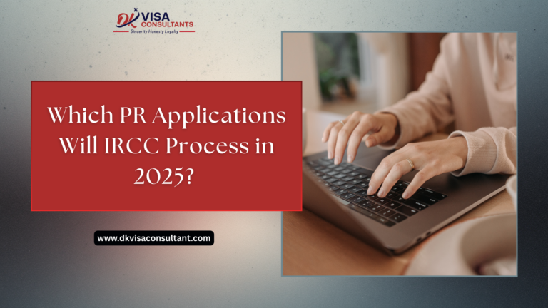 Which PR Applications Will IRCC Process in 2025